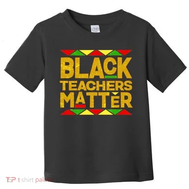 Black Teachers Matter Toddler T-Shirt