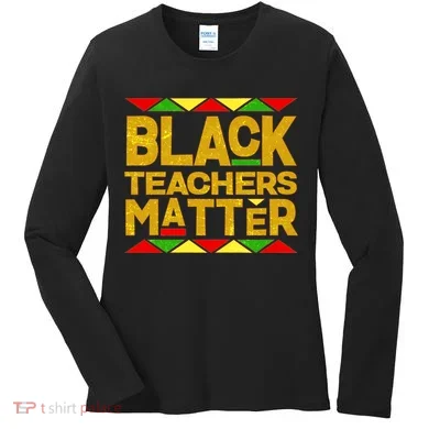 Black Teachers Matter Women's Long Sleeve Shirt