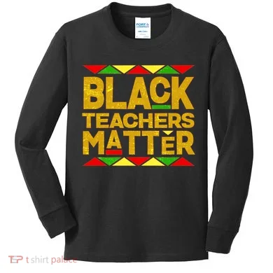 Black Teachers Matter Kids Long Sleeve Shirt