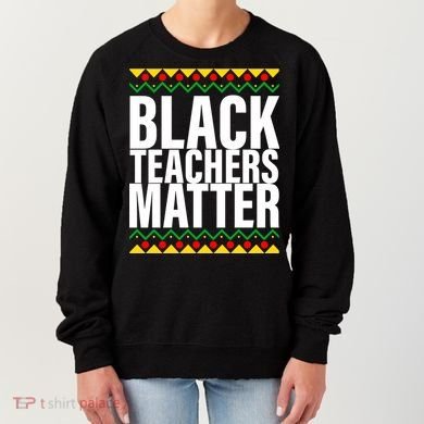 Black Teachers Matter African Pride Women's Sweatshirt