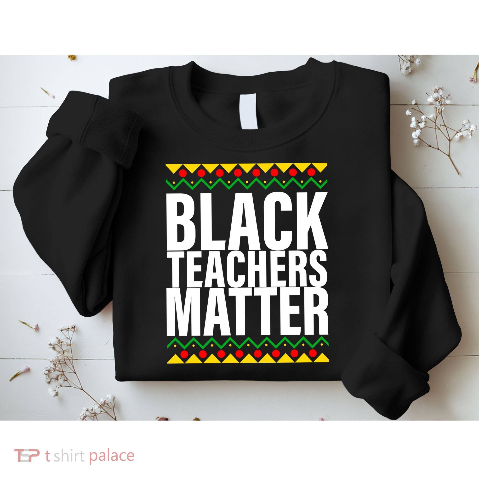 Black Teachers Matter African Pride Sweatshirt