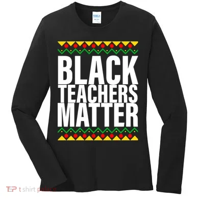 Black Teachers Matter African Pride Women's Long Sleeve Shirt