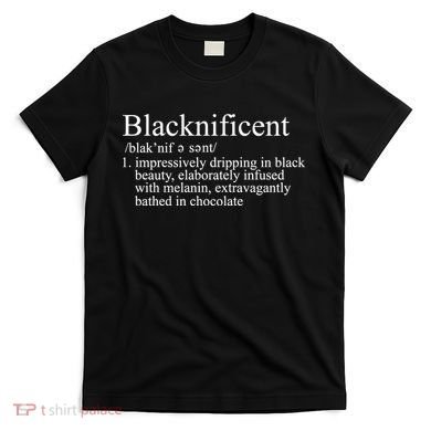 Blacknificent Definition  T-Shirt