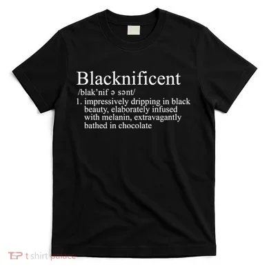 Blacknificent Definition  T-Shirt