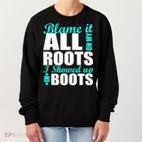 Blame It All On My Roots I Showed Up In Boots Women's Sweatshirt thumb 0