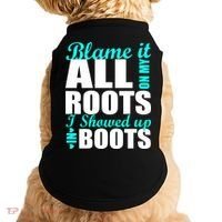 Blame It All On My Roots I Showed Up In Boots Doggie Tank thumb 0