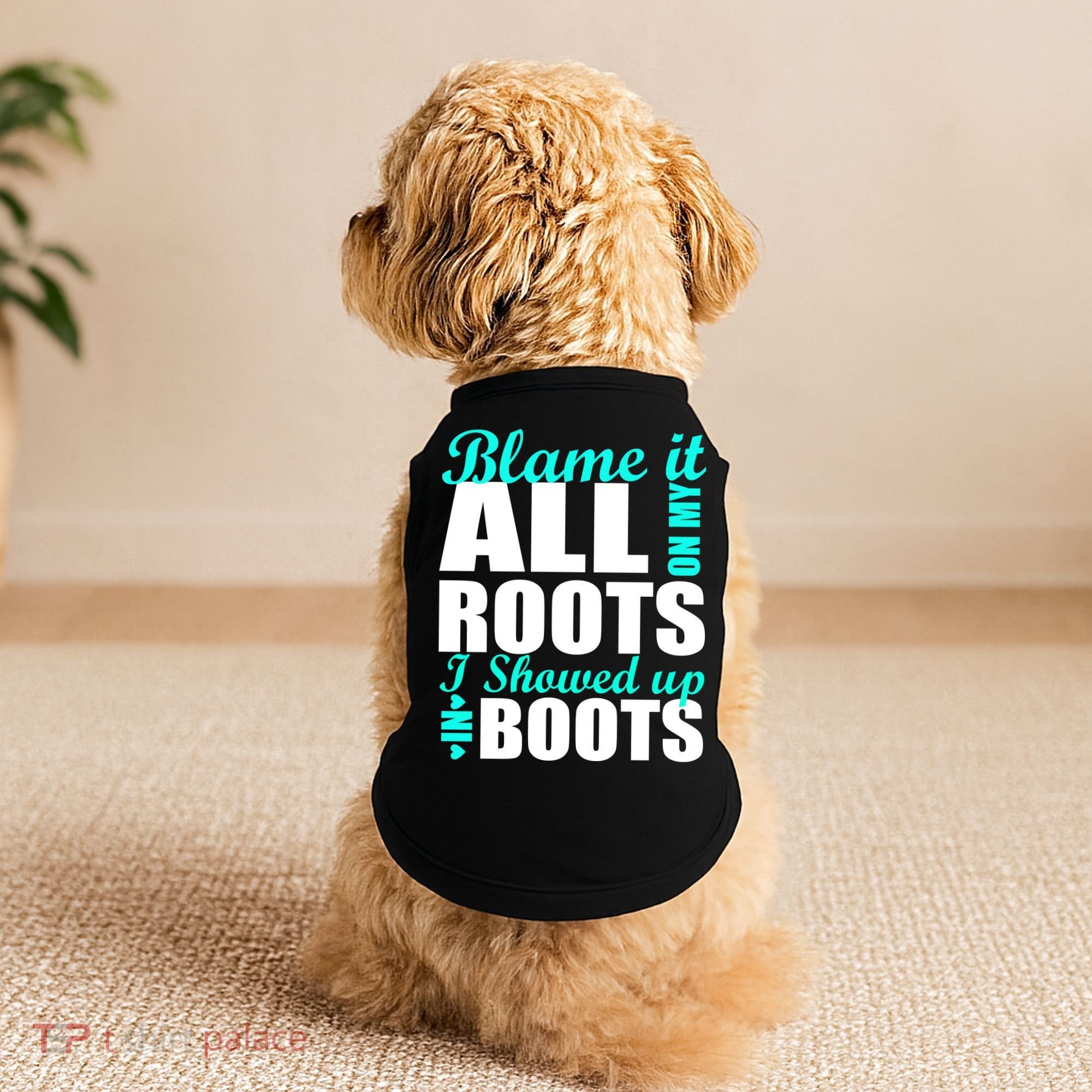 Blame It All On My Roots I Showed Up In Boots Doggie Tank