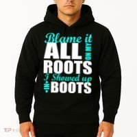 Blame It All On My Roots I Showed Up In Boots Hoodie thumb 2