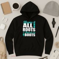 Blame It All On My Roots I Showed Up In Boots Hoodie thumb 3