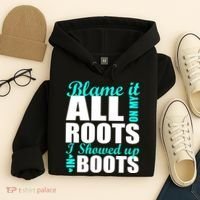Blame It All On My Roots I Showed Up In Boots Hoodie thumb 4