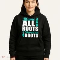 Blame It All On My Roots I Showed Up In Boots Hoodie thumb 5