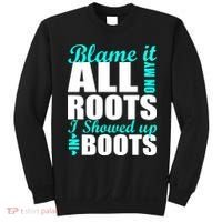 Blame It All On My Roots I Showed Up In Boots Sweatshirt thumb 0