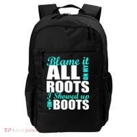 Blame It All On My Roots I Showed Up In Boots Backpack thumb 0