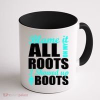Blame It All On My Roots I Showed Up In Boots Coffee Mug thumb 1