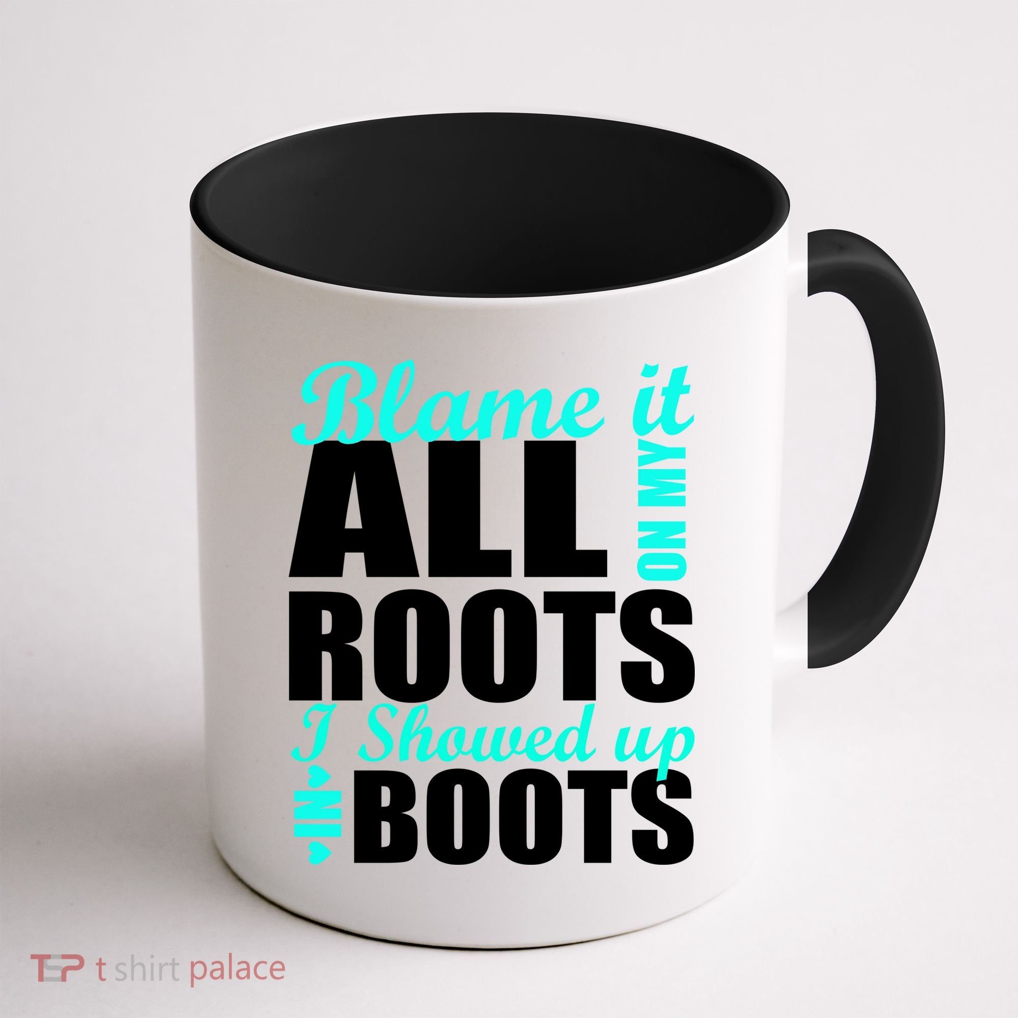 Blame It All On My Roots I Showed Up In Boots Coffee Mug
