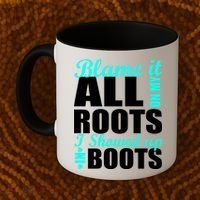 Blame It All On My Roots I Showed Up In Boots Coffee Mug thumb 2
