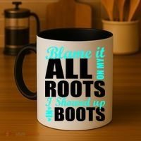 Blame It All On My Roots I Showed Up In Boots Coffee Mug thumb 4