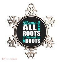 Blame It All On My Roots I Showed Up In Boots Ornament thumb 0