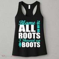 Blame It All On My Roots I Showed Up In Boots Women's Tank Top thumb 3