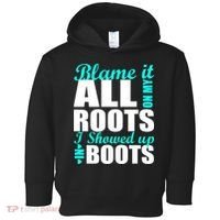 Blame It All On My Roots I Showed Up In Boots Toddler Hoodie thumb 0
