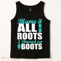 Blame It All On My Roots I Showed Up In Boots Tank Top thumb 2