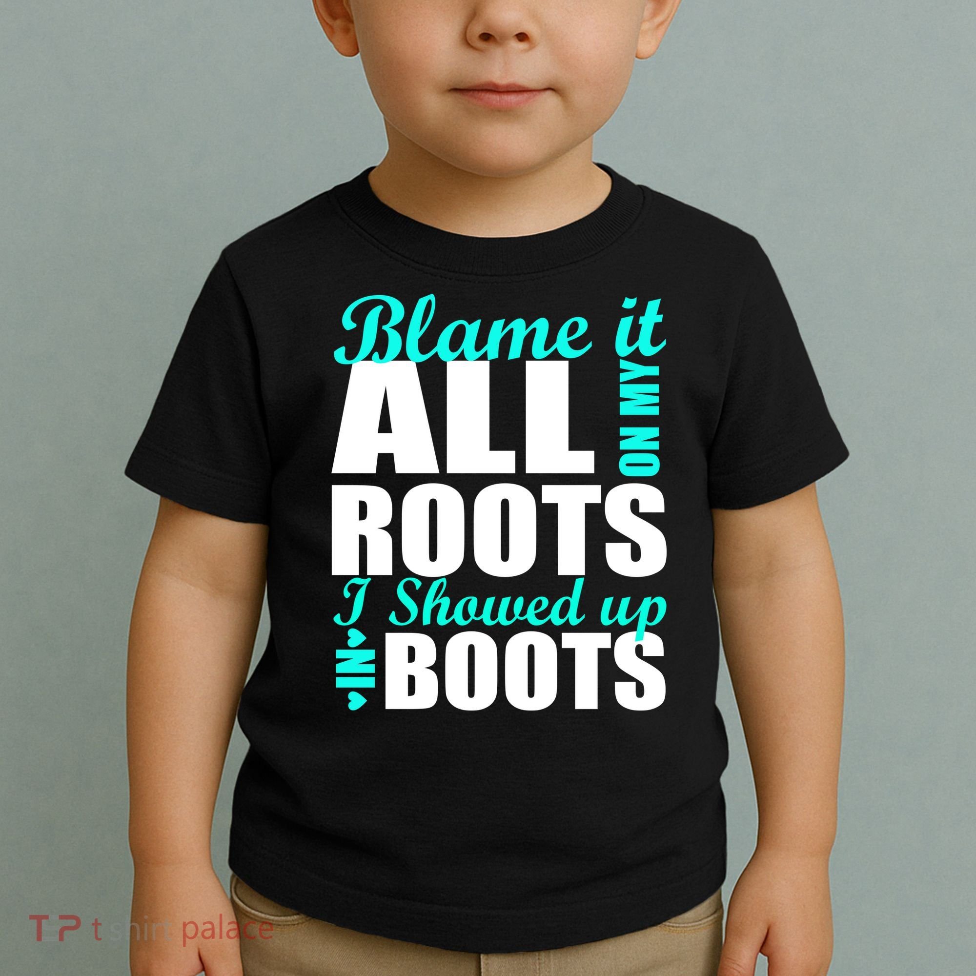 Blame It All On My Roots I Showed Up In Boots Toddler T-Shirt