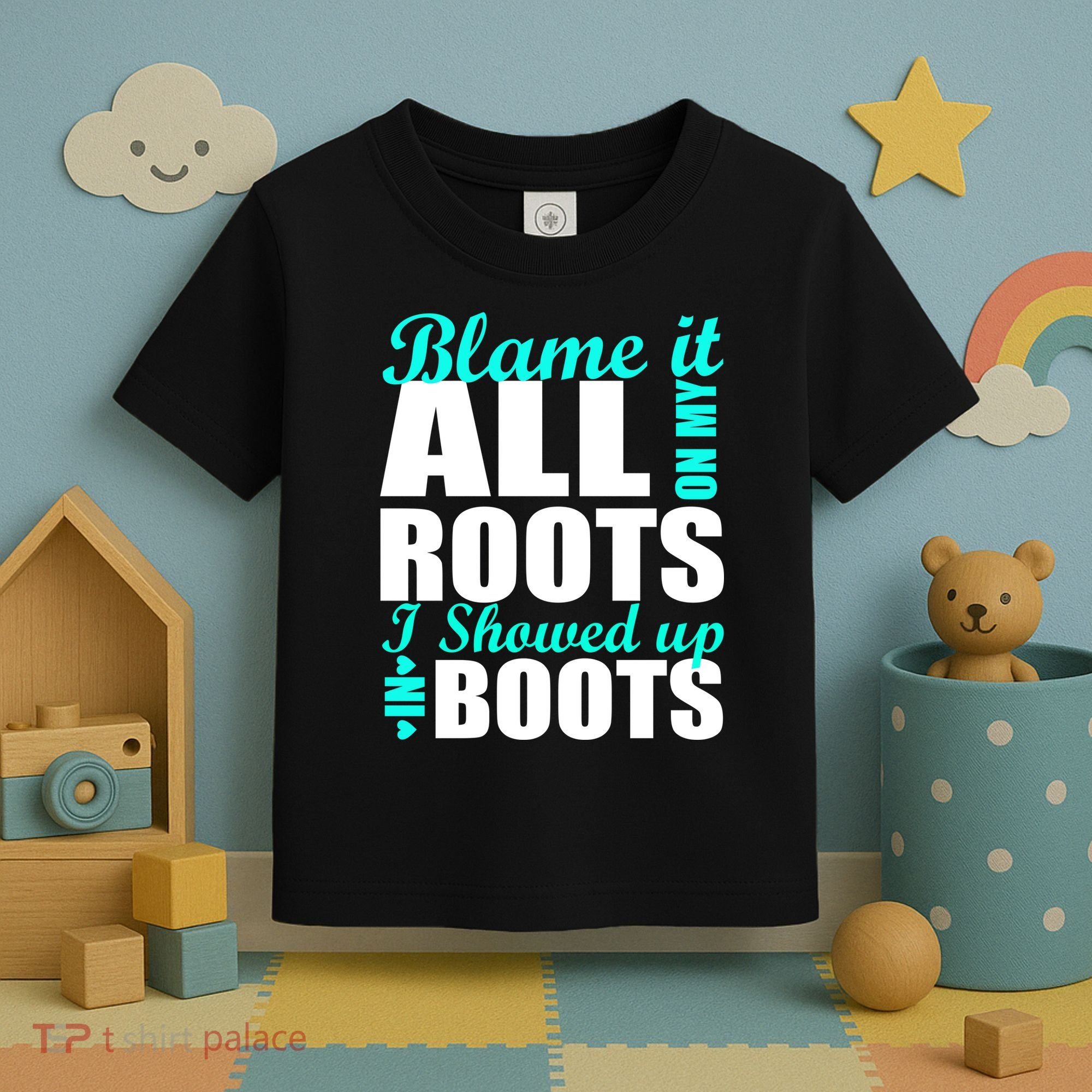 Blame It All On My Roots I Showed Up In Boots Toddler T-Shirt