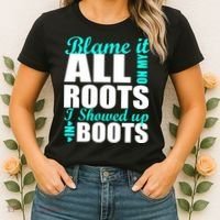 Blame It All On My Roots I Showed Up In Boots Women's T-Shirt thumb 2