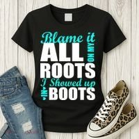 Blame It All On My Roots I Showed Up In Boots Women's T-Shirt thumb 3