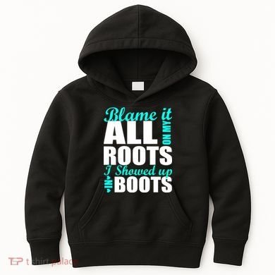 Blame It All On My Roots I Showed Up In Boots Kids Hoodie