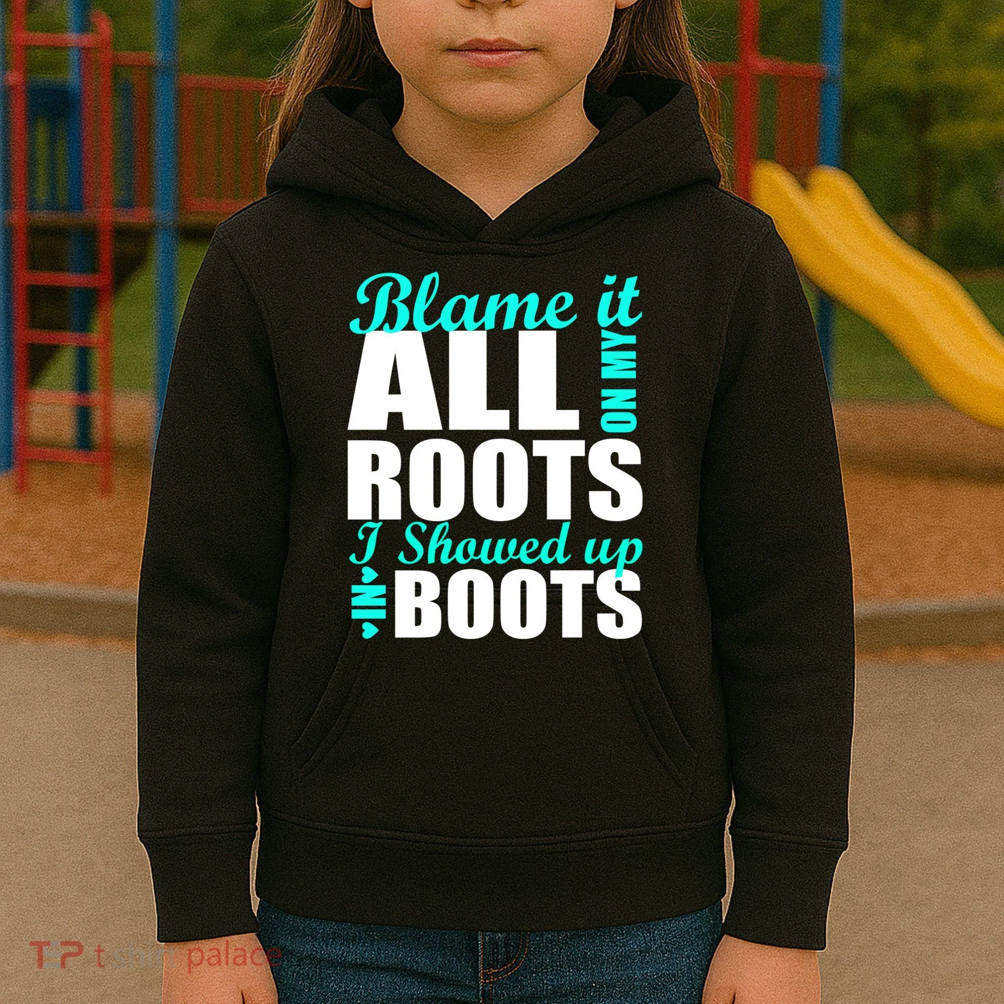 Blame It All On My Roots I Showed Up In Boots Kids Hoodie