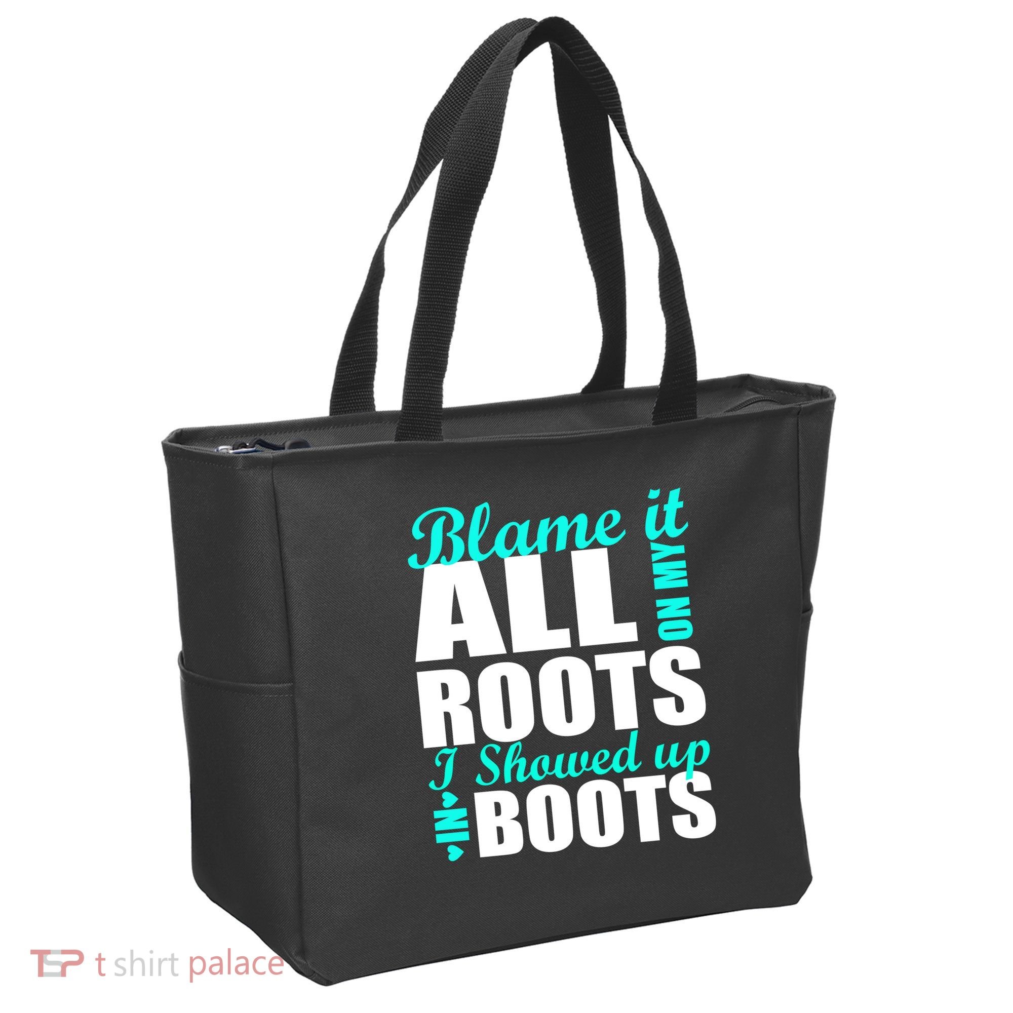 Blame It All On My Roots I Showed Up In Boots Tote Bag