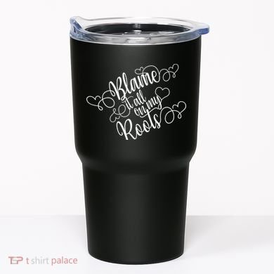 Blame It On My Roots Tumbler