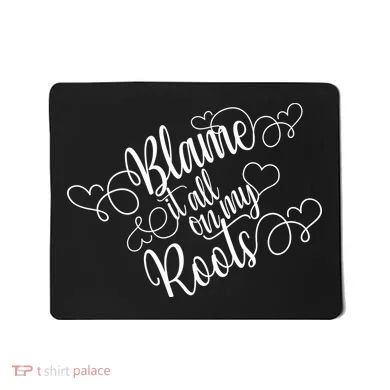 Blame It On My Roots Mousepad