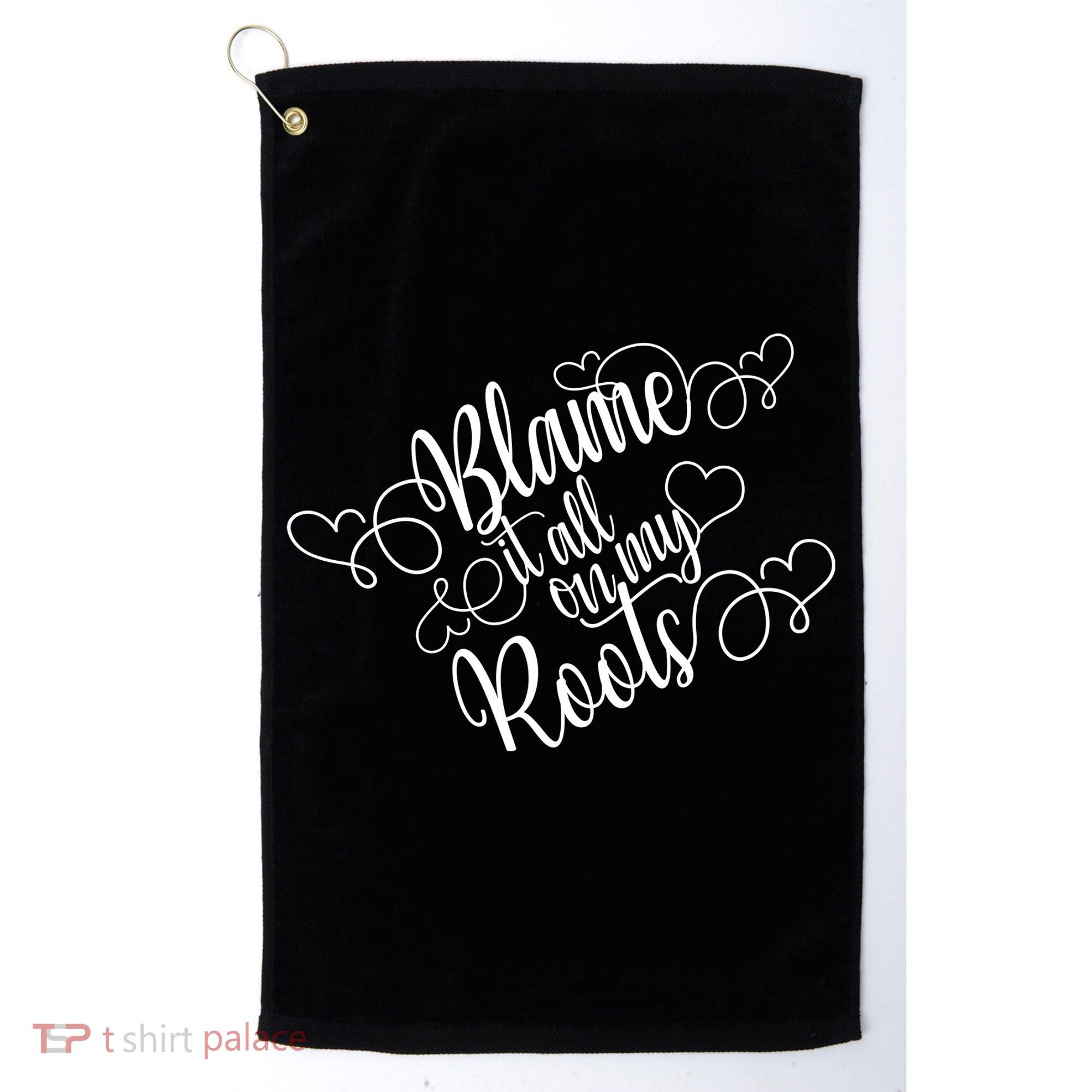 Blame It On My Roots Golf Towel