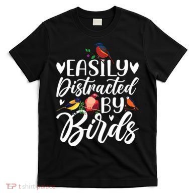 Bird Lovers Birdwatching Easy Distracted By Birds Birder T-Shirt