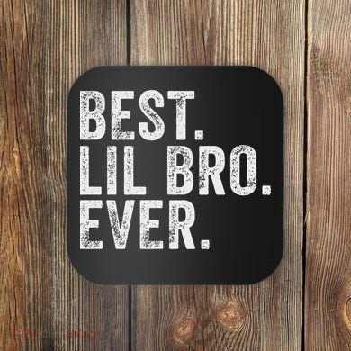 Best Lil Bro Ever Funny Little Brother Coaster