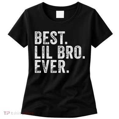 Best Lil Bro Ever Funny Little Brother Women's T-Shirt