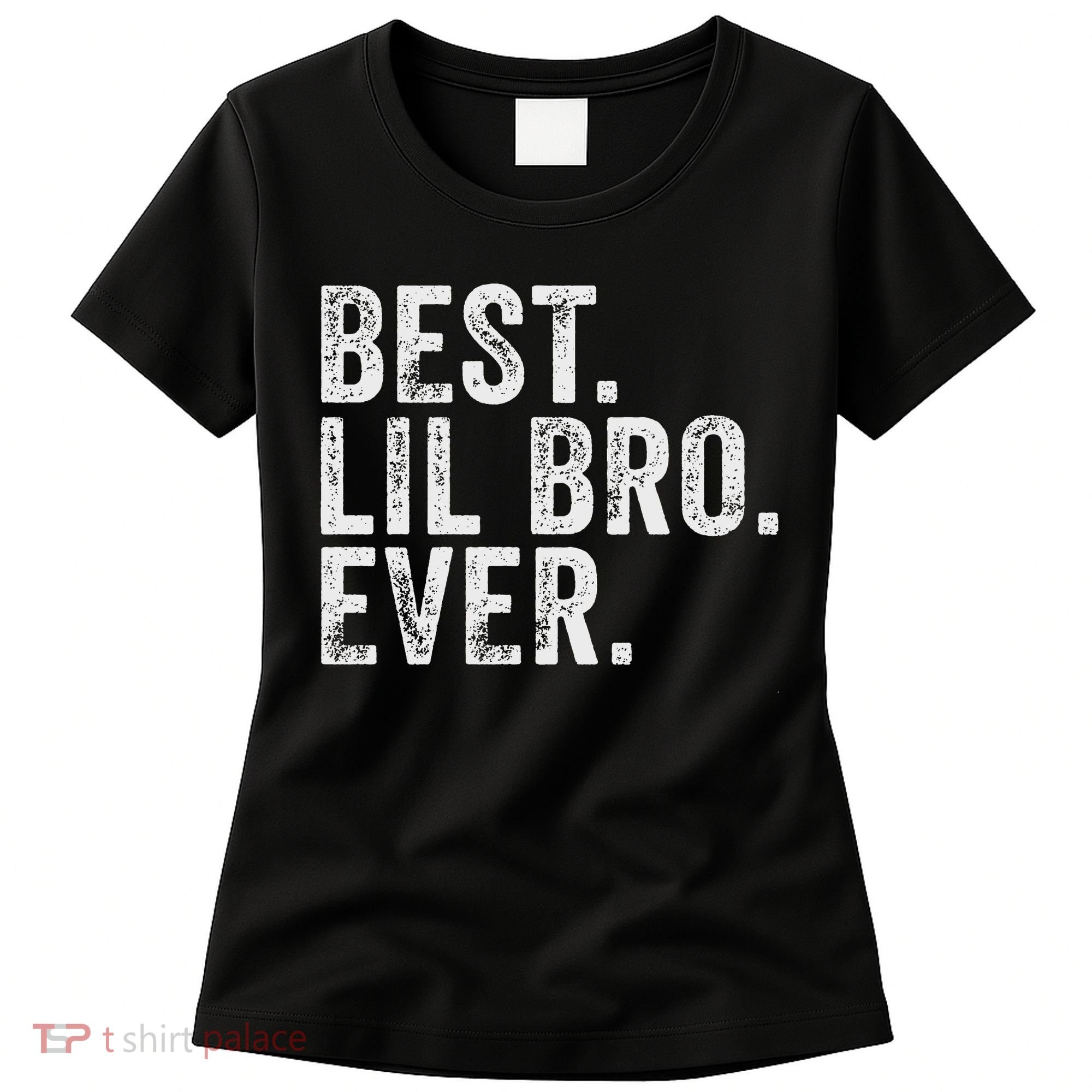 Best Lil Bro Ever Funny Little Brother Women's T-Shirt