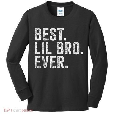 Best Lil Bro Ever Funny Little Brother Kids Long Sleeve Shirt