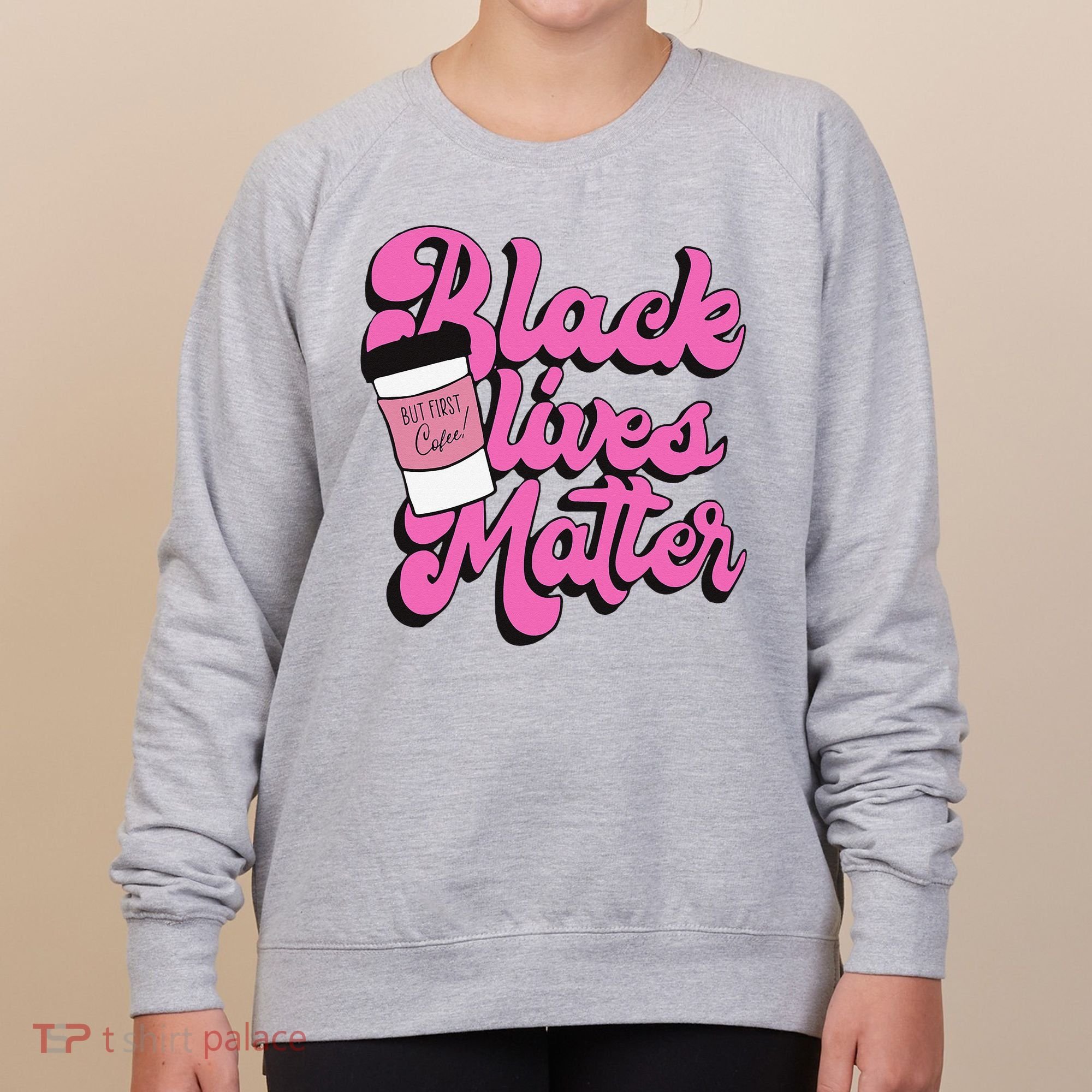 Black Lives BUT FIRST Coffee Matter Black Month History Women's Sweatshirt
