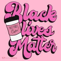 Black Lives BUT FIRST Coffee Matter Black Month History Coaster thumb 2