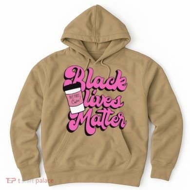 Black Lives BUT FIRST Coffee Matter Black Month History Hoodie
