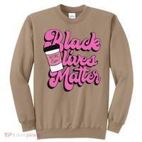 Black Lives BUT FIRST Coffee Matter Black Month History Sweatshirt thumb 0
