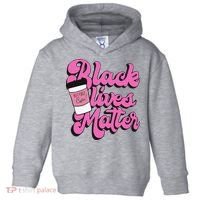 Black Lives BUT FIRST Coffee Matter Black Month History Toddler Hoodie thumb 0