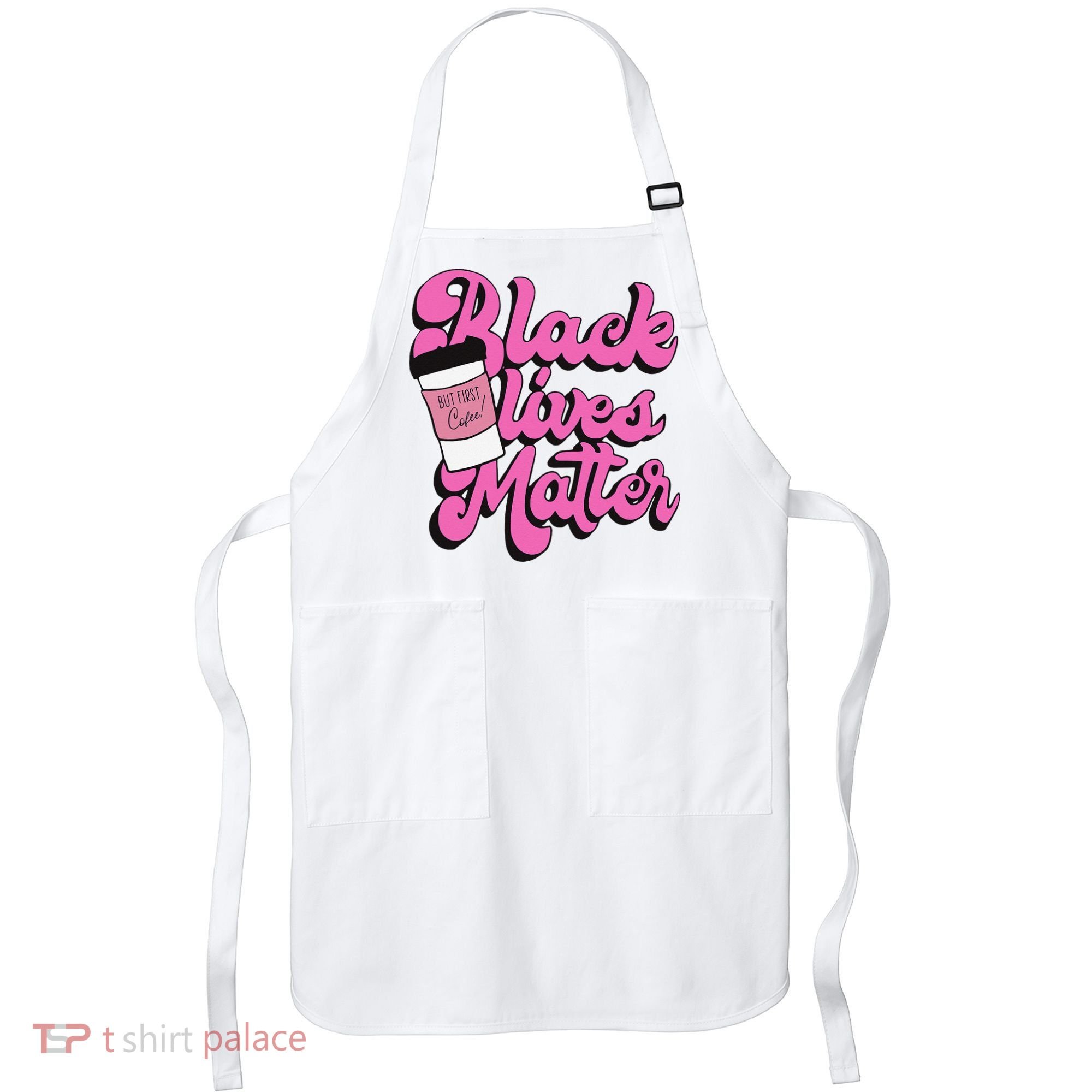 Black Lives BUT FIRST Coffee Matter Black Month History Apron