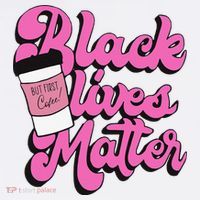 Black Lives BUT FIRST Coffee Matter Black Month History Women's Hoodie thumb 2