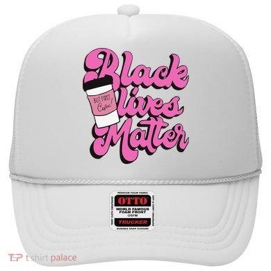 Black Lives BUT FIRST Coffee Matter Black Month History Hat