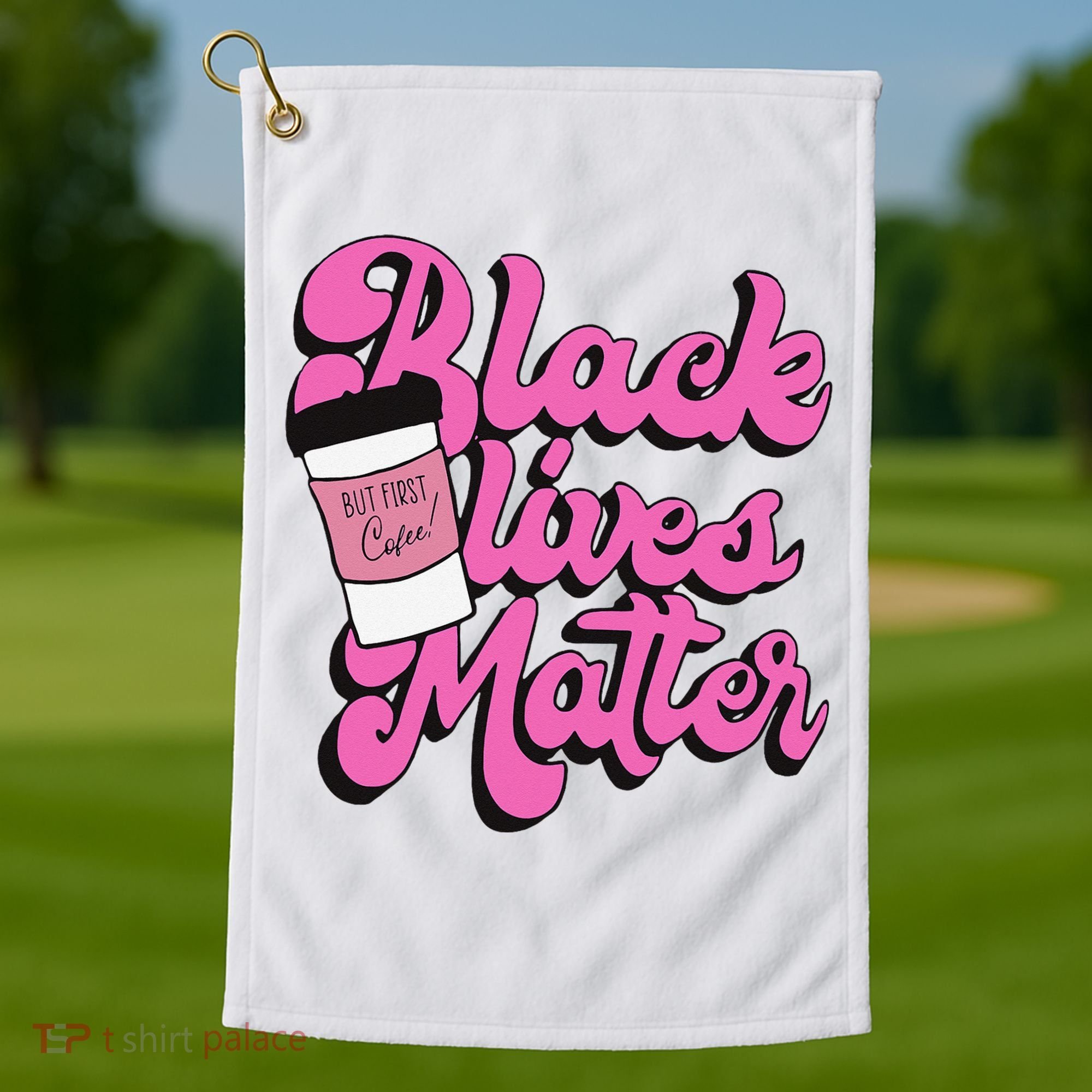 Black Lives BUT FIRST Coffee Matter Black Month History Golf Towel