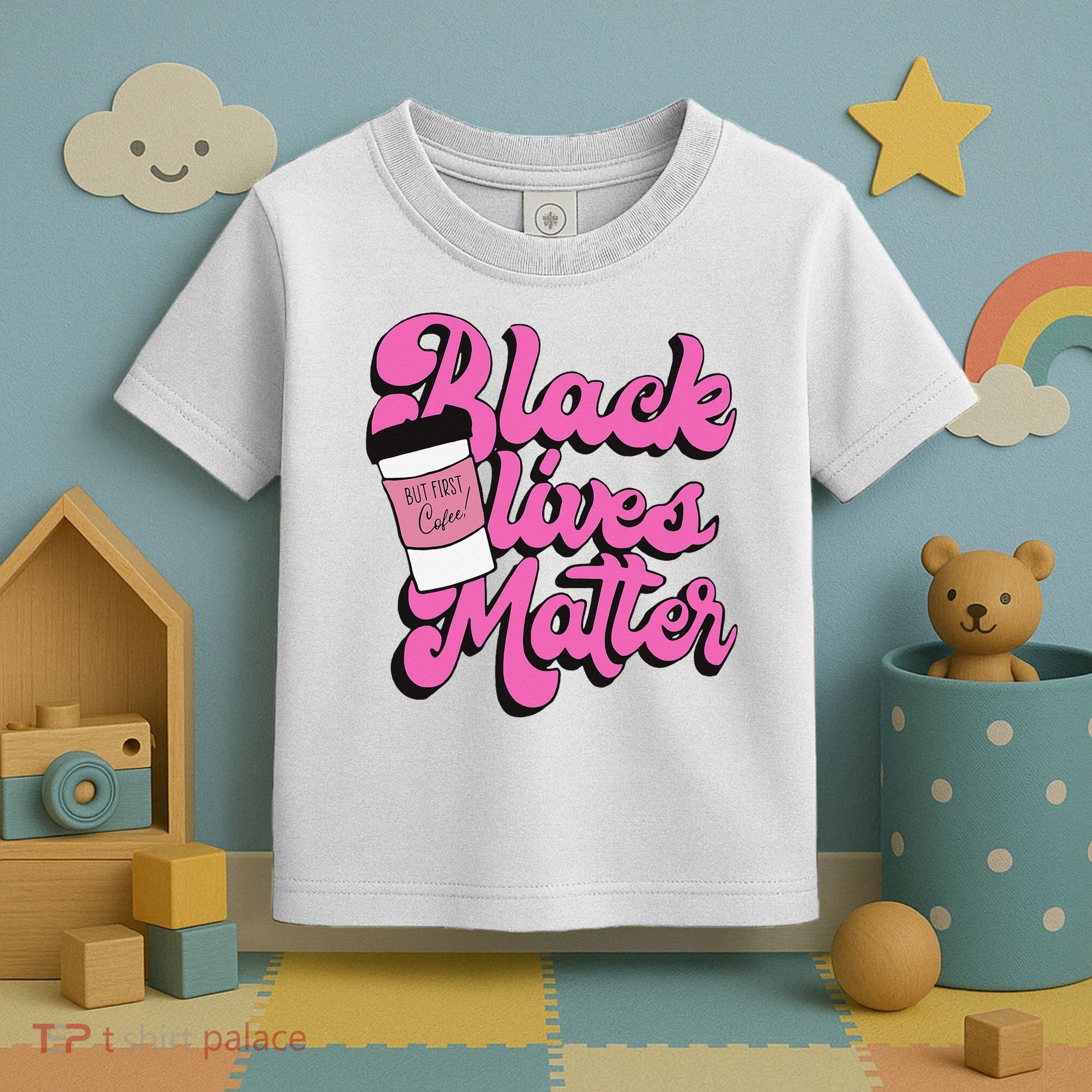Black Lives BUT FIRST Coffee Matter Black Month History Toddler T-Shirt